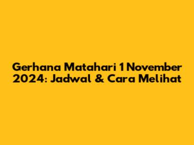 Gerhana Matahari 1 November 2024: Jadwal & Cara Melihat