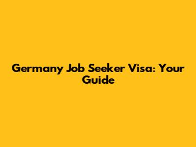 Germany Job Seeker Visa: Your Guide