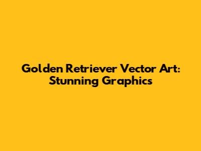 Golden Retriever Vector Art: Stunning Graphics