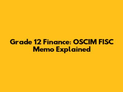 Grade 12 Finance: OSCIM FISC Memo Explained
