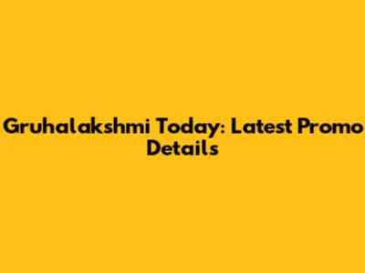 Gruhalakshmi Today: Latest Promo Details