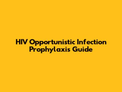 HIV Opportunistic Infection Prophylaxis Guide