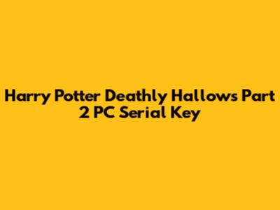 Harry Potter Deathly Hallows Part 2 PC Serial Key