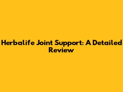 Herbalife Joint Support: A Detailed Review
