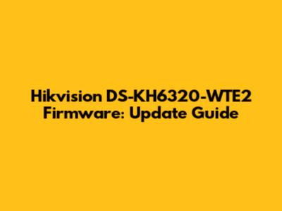 Hikvision DS-KH6320-WTE2 Firmware: Update Guide