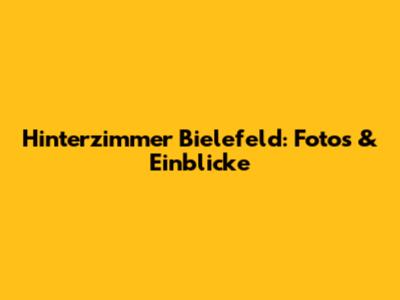 Hinterzimmer Bielefeld: Fotos & Einblicke