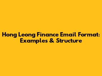 Hong Leong Finance Email Format: Examples & Structure