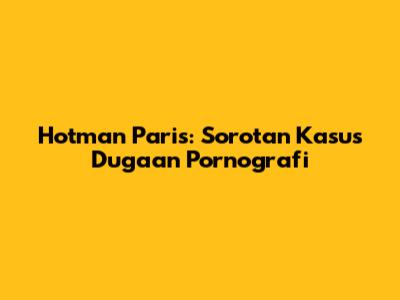 Hotman Paris: Sorotan Kasus Dugaan Pornografi