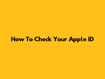 How To Check Your Apple ID