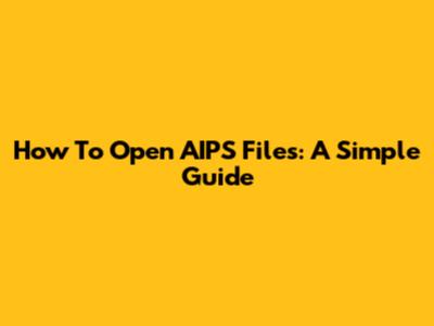 How To Open AIPS Files: A Simple Guide