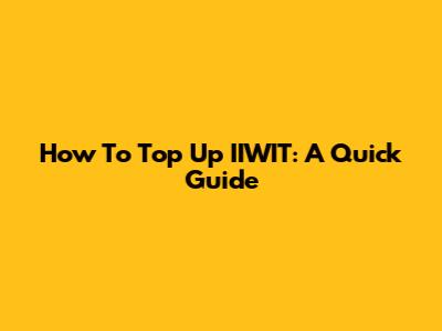 How To Top Up IIWIT: A Quick Guide