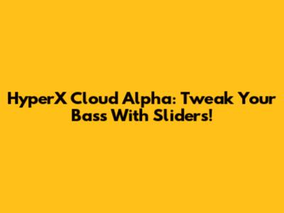 HyperX Cloud Alpha: Tweak Your Bass With Sliders!