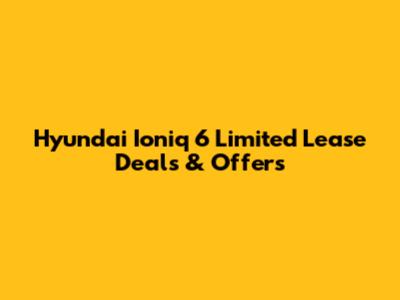 Hyundai Ioniq 6 Limited Lease Deals & Offers