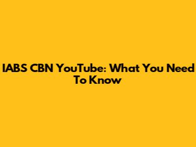 IABS CBN YouTube: What You Need To Know