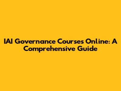 IAI Governance Courses Online: A Comprehensive Guide