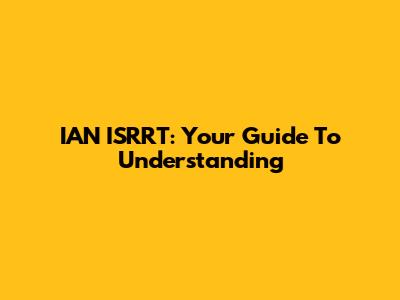IAN ISRRT: Your Guide To Understanding