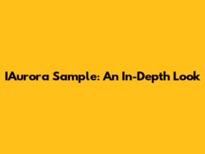 IAurora Sample: An In-Depth Look