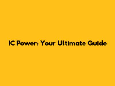 IC Power: Your Ultimate Guide