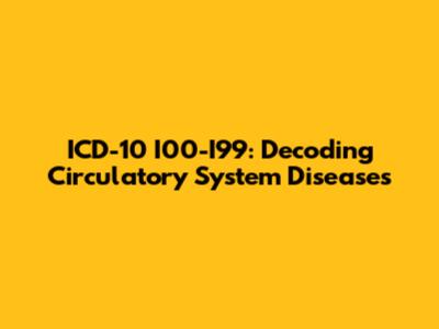ICD-10 I00-I99: Decoding Circulatory System Diseases