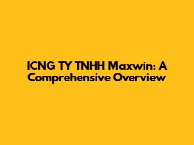 ICNG TY TNHH Maxwin: A Comprehensive Overview