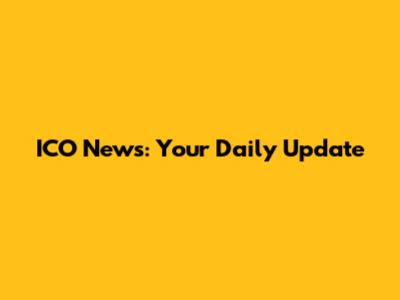 ICO News: Your Daily Update