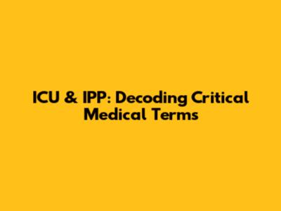 ICU & IPP: Decoding Critical Medical Terms