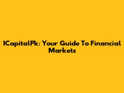 ICapitalPk: Your Guide To Financial Markets