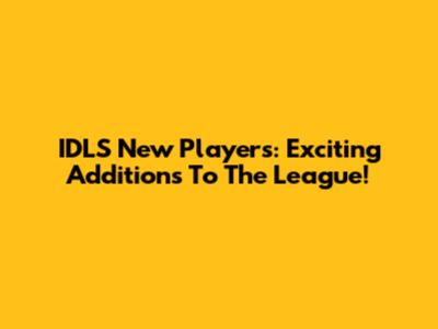 IDLS New Players: Exciting Additions To The League!