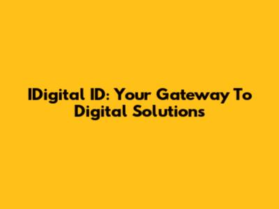 IDigital ID: Your Gateway To Digital Solutions