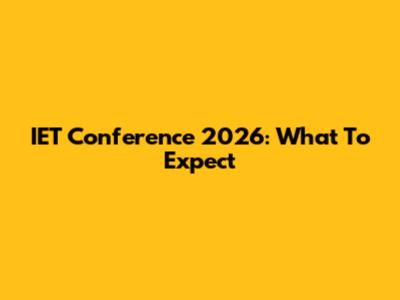 IET Conference 2026: What To Expect