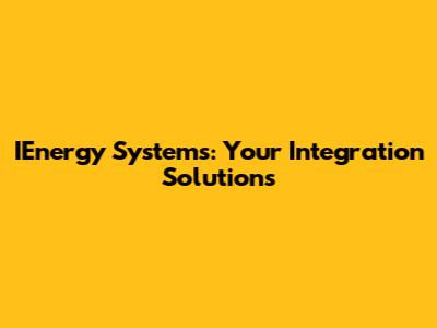 IEnergy Systems: Your Integration Solutions