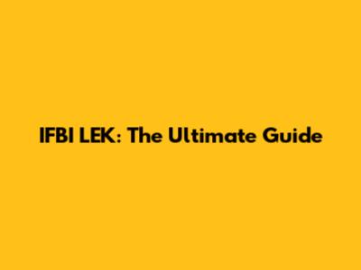 IFBI LEK: The Ultimate Guide