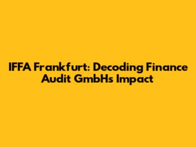 IFFA Frankfurt: Decoding Finance Audit GmbH's Impact