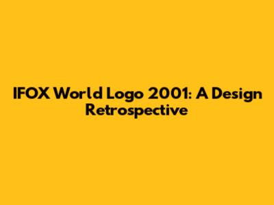 IFOX World Logo 2001: A Design Retrospective
