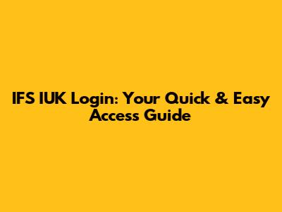 IFS IUK Login: Your Quick & Easy Access Guide