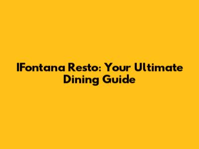 IFontana Resto: Your Ultimate Dining Guide