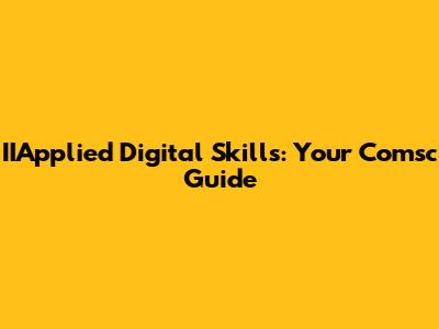 IIApplied Digital Skills: Your Comsc Guide