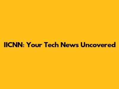 IICNN: Your Tech News Uncovered