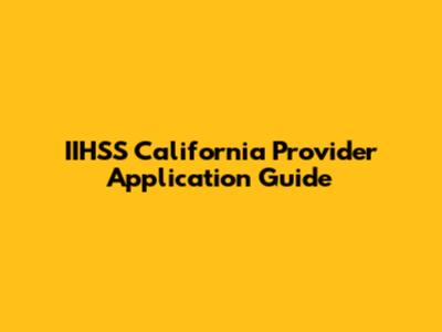 IIHSS California Provider Application Guide