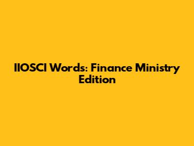 IIOSCI Words: Finance Ministry Edition