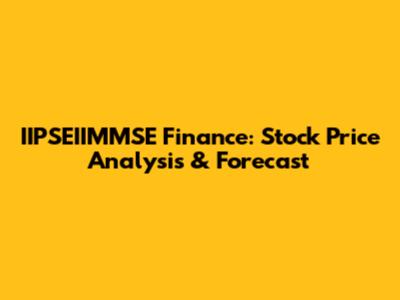 IIPSEIIMMSE Finance: Stock Price Analysis & Forecast