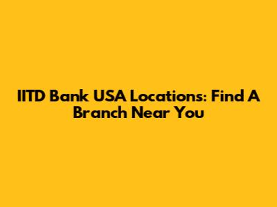 IITD Bank USA Locations: Find A Branch Near You