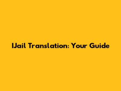 IJail Translation: Your Guide