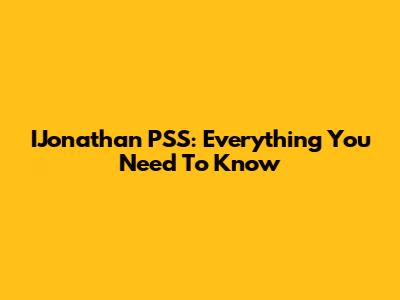 IJonathan PSS: Everything You Need To Know