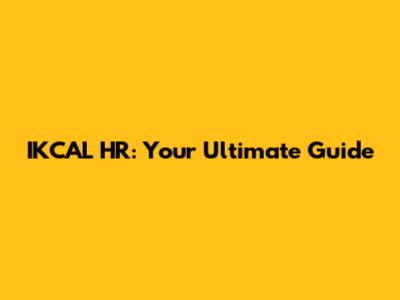 IKCAL HR: Your Ultimate Guide