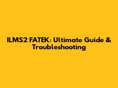 ILMS2 FATEK: Ultimate Guide & Troubleshooting