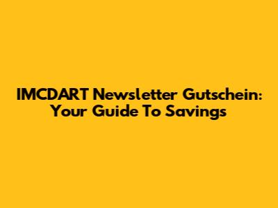 IMCDART Newsletter Gutschein: Your Guide To Savings