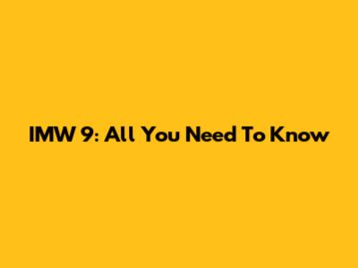 IMW 9: All You Need To Know
