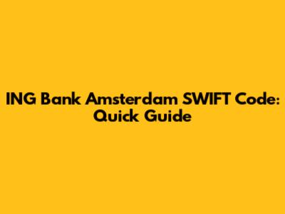 ING Bank Amsterdam SWIFT Code: Quick Guide