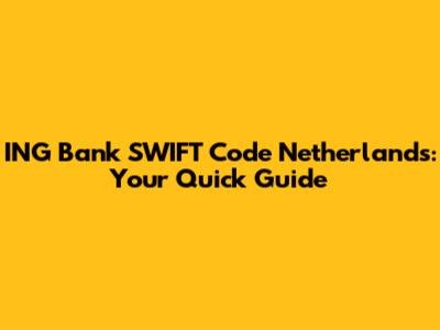 ING Bank SWIFT Code Netherlands: Your Quick Guide